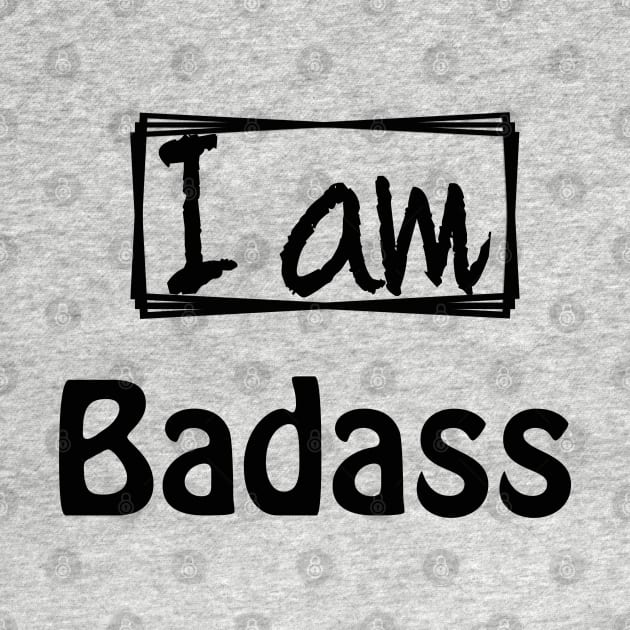 I am Badass by sarahnash